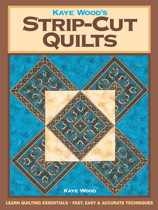Title details for Kaye Wood's Strip-Cut Quilts by Kaye Wood - Available